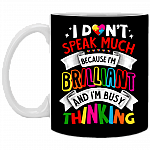I Don't Speak Much Because I'm Brilliant And I'm Busy Thinking Ceramic Coffee Mug - Travel Mug, Black, 11 oz. White Mug