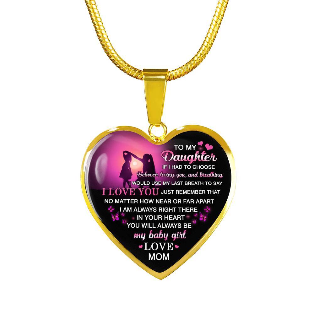 Mom to My Daughter if I Had to Choose Between Loving You and Breathing Heart Pendant Necklace - Heart Luxury Necklace (Gold Plated)