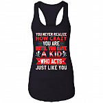 You Never Realize How Crazy You Are Until You Have a Kid Who Acts Just Like You Tank Top Tee - Ladies Racerback Tank, Black, Ladies Racerback Tank You Never Realize How Crazy You Are Until You Have a Kid Who Acts Just Like You Tank Top Tee - Ladies Racerback Tank, Black, Ladies Racerback Tank