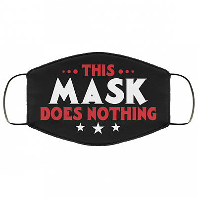 This Mask Does Nothing Washable Reusable Printed Cloth Face Mask Cover, Black, Cloth Face Cover