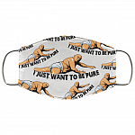 I Just Want To Be Pure Washable Reusable Custom – Funny Printed Cloth Face Mask Cover, White, Cloth Face Cover I Just Want To Be Pure Washable Reusable Custom – Funny Printed Cloth Face Mask Cover, White, Cloth Face Cover