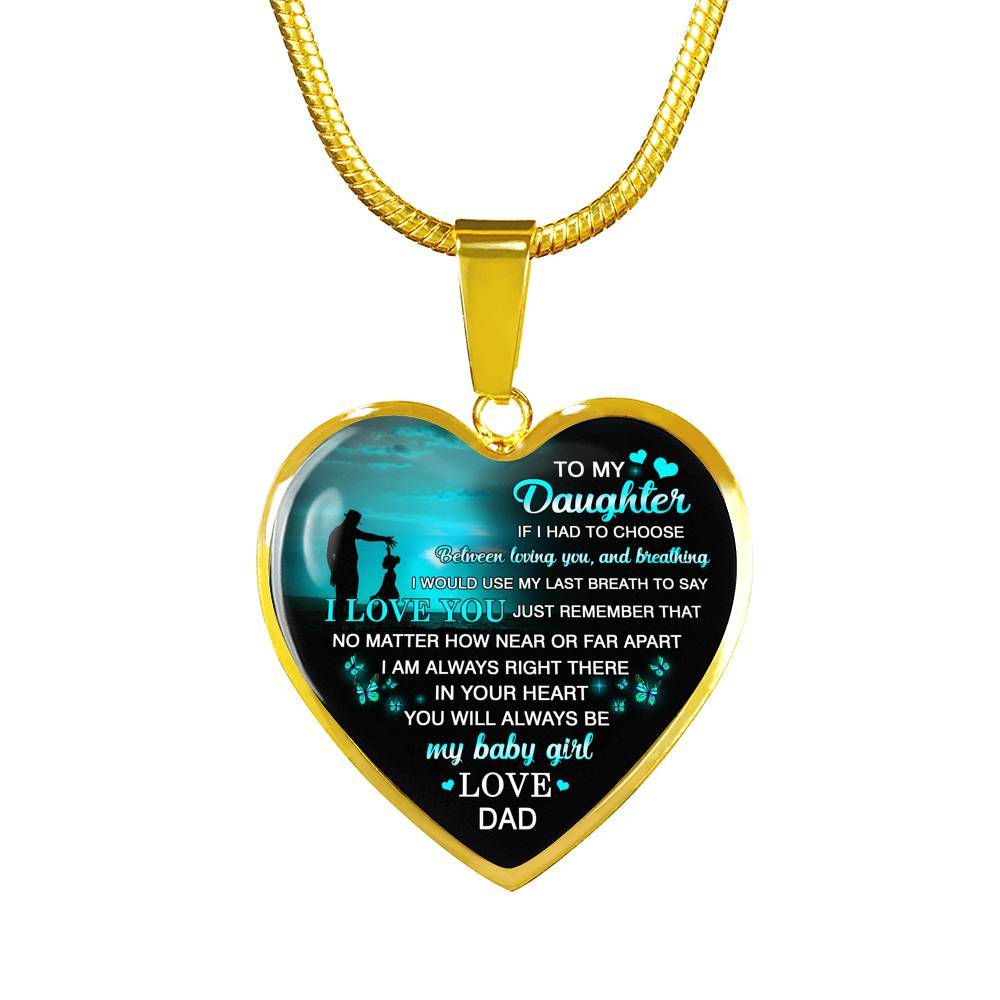 Dad to My Daughter if I Had to Choose Between Loving You and Breathing Heart Pendant Necklace - Heart Luxury Necklace (Gold Plated)