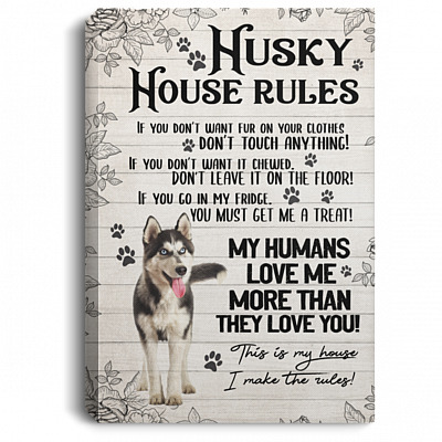 Husky House Rules If You Don't Want Fur Don't Touch Anything Gallery Wrapped Framed Canvas - Unframed Poster, White, 0.75'' Framed Canvas