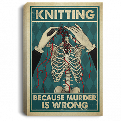 Skull Knitting Because Murder Is Wrong Framed Canvas Prints - Unframed Poster - Gift For Knitting Lovers, White, 0.75'' Framed Canvas
