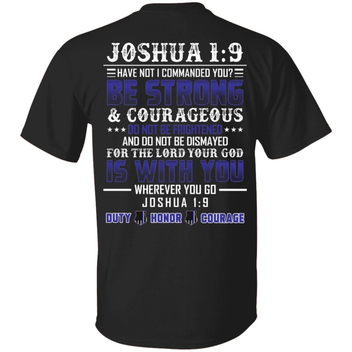 Be Strong And Courageous Do Not Be Frightened Duty Honor Courage Print On Back T-Shirt - Plain Front Shirt, Black, Unisex T-Shirt