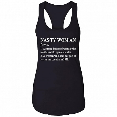 Definition Nasty Woman a Strong Informed Woman Who Terrifies Weak Cotton Tank Top Tee - Ladies Racerback Tank, Black, Ladies Racerback Tank