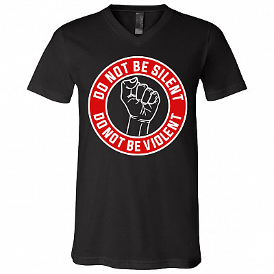 Do Not Be Silent Do Not Be Violent Black Matter Social Justice T-shirt - V-neck - BLM Tee Shirt, Black, V-Neck T-Shirt