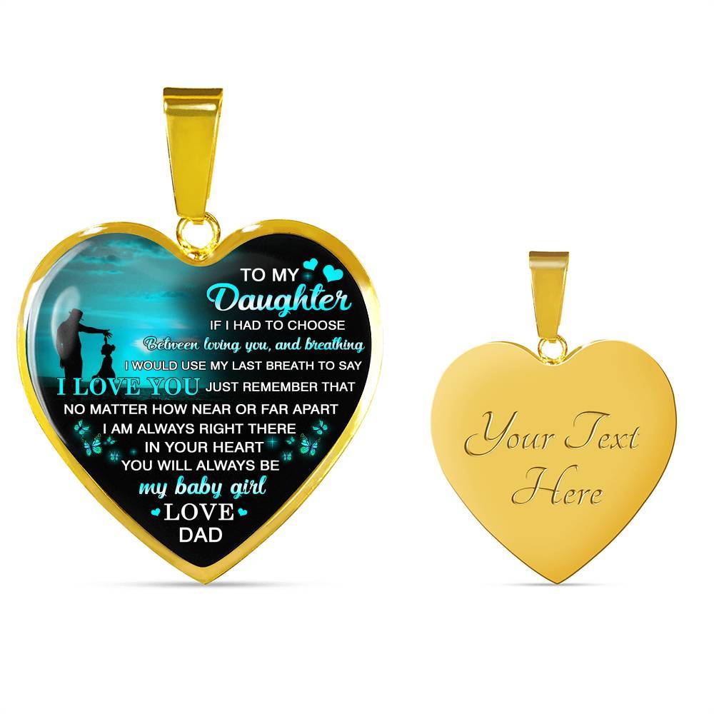 Dad to My Daughter if I Had to Choose Between Loving You and Breathing Heart Pendant Necklace - Heart Luxury Necklace (Gold Plated)