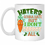 Haters Gonna Hate but I Don't Carrot All Ceramic Coffee Mug - Beer Stein - Water Bottle - Color Changing Mug, White, 11 oz. White Mug