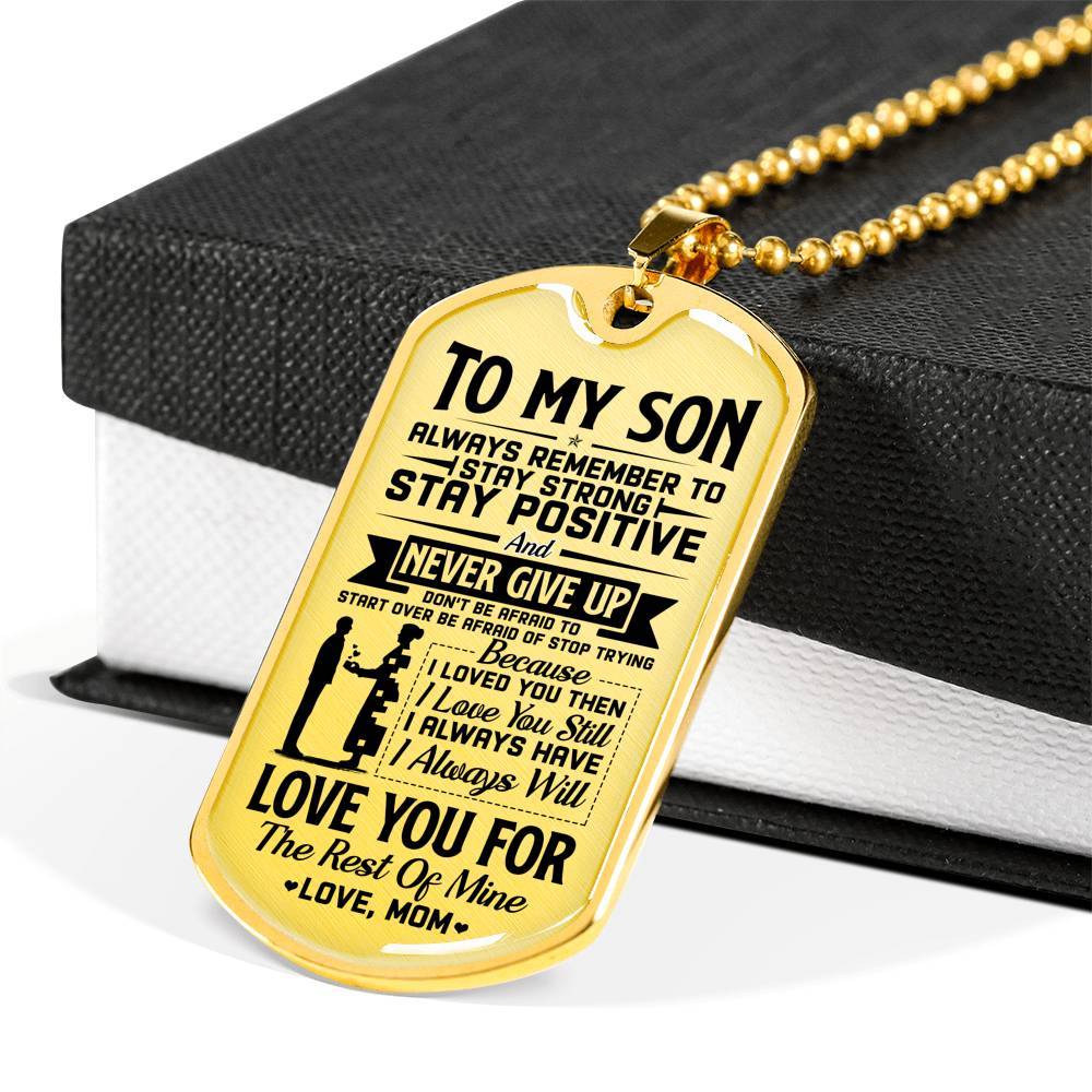 To My Son Always Remember To Stay Strong Stay Positive And Never Give Up From Mom Dog Tag Pendant Necklace - Dog Tag (Gold Plated)