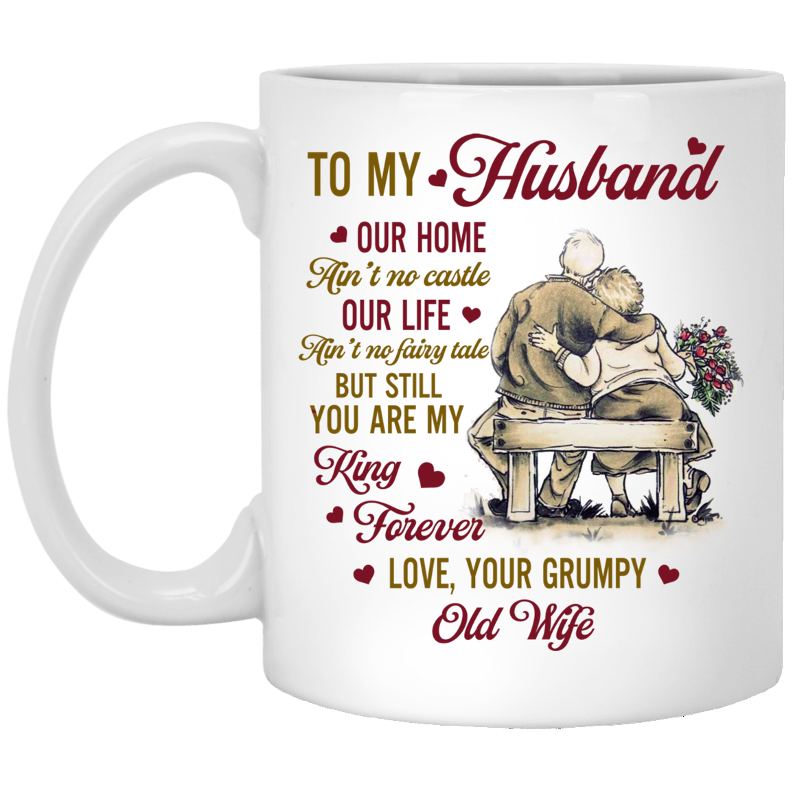 To My Husband Our Home Ain't No Castle Love Your Grumpy Old Wife Ceramic Coffee Mug - Travel Bottle, White, 11 oz. White Mug To My Husband Our Home Ain’t No Castle Love Your Grumpy Old Wife Ceramic Coffee Mug - Travel Bottle, White, 11 oz. White Mug