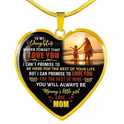 Mom to My Daughter Never Forget That I Love You I Can't Promise to Be Here Heart Pendant Necklace - Heart Luxury Necklace (Gold Plated)