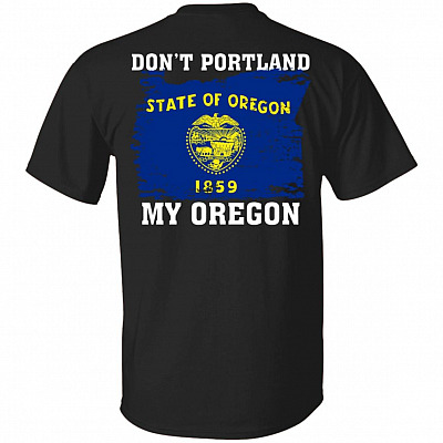 Don't Portland My Oregon Print On Back Only - Plain Front T-Shirt - Oregon Flag Shirt, Black, Unisex T-Shirt