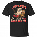 I Love Days When My Only Problem Is Which Book To Read T-Shirt - Book Lover Shirt, Black, Unisex T-Shirt