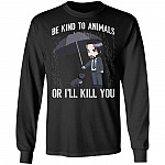 John Be Kind to Animals I'll Kill You Wick Hoodie - Long Sleeve - Sweatshirt, Black, Long Sleeve