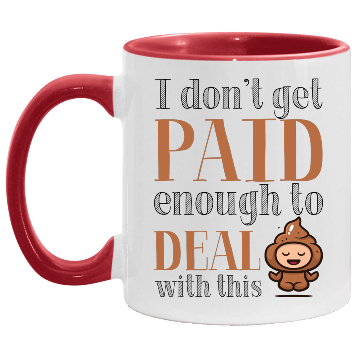 I Don't Get Paid Enough to Deal with This Shit Funny Accent Mug, White/Red, 11 oz. Accent Mug
