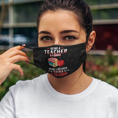 Alternative view of Being A Teacher Is A Choice Being A Retired Teacher Is An Honor Washable Reusable Custom - Printed Cloth Face Mask Cover