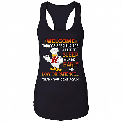 Welcome Today's Specials Are Lack of Sleep up Too Early Funny Cotton Tank Top Tee - Ladies Racerback Tank, Black, Ladies Racerback Tank