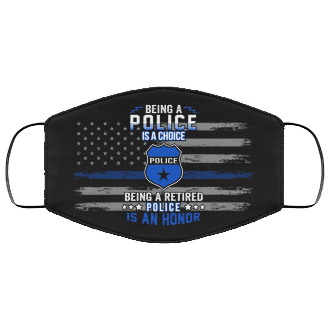 Being A Police Is A Choice Being A Retired Police Is An Honor Washable Reusable Custom - Printed Cloth Face Mask Cover, Black, Cloth Face Cover – Medium/Large