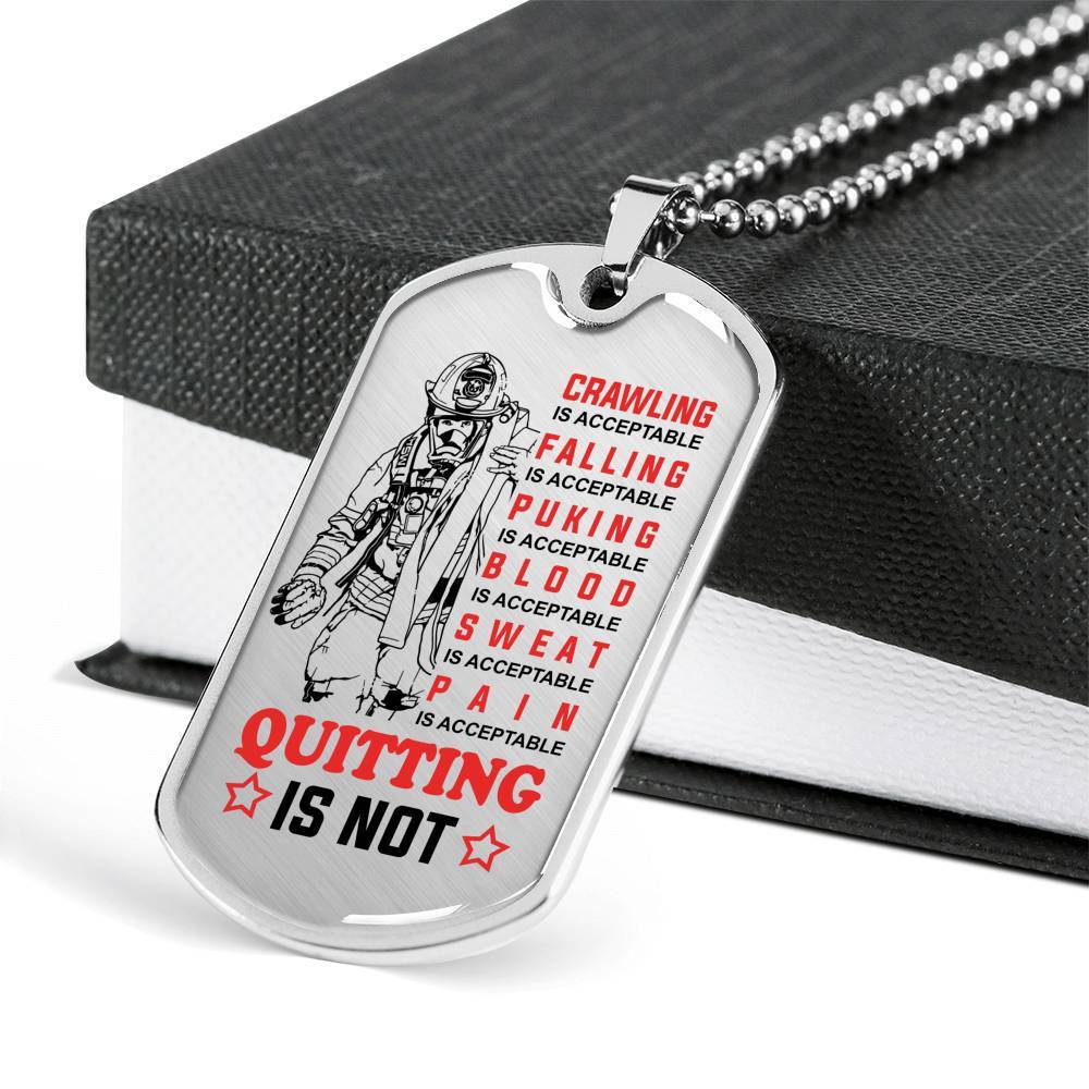 Crawling Is Acceptable Falling Is Acceptable Quitting Is Not Firefighter Gift Dog Tag Pendant Necklace - Dog Tag (Silver)