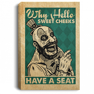 Captain Spaulding Why Hello Sweet Cheeks Have A Seat Funny Bathroom Sign Framed Canvas Prints - Unframed Poster, White, 0.75'' Framed Canvas