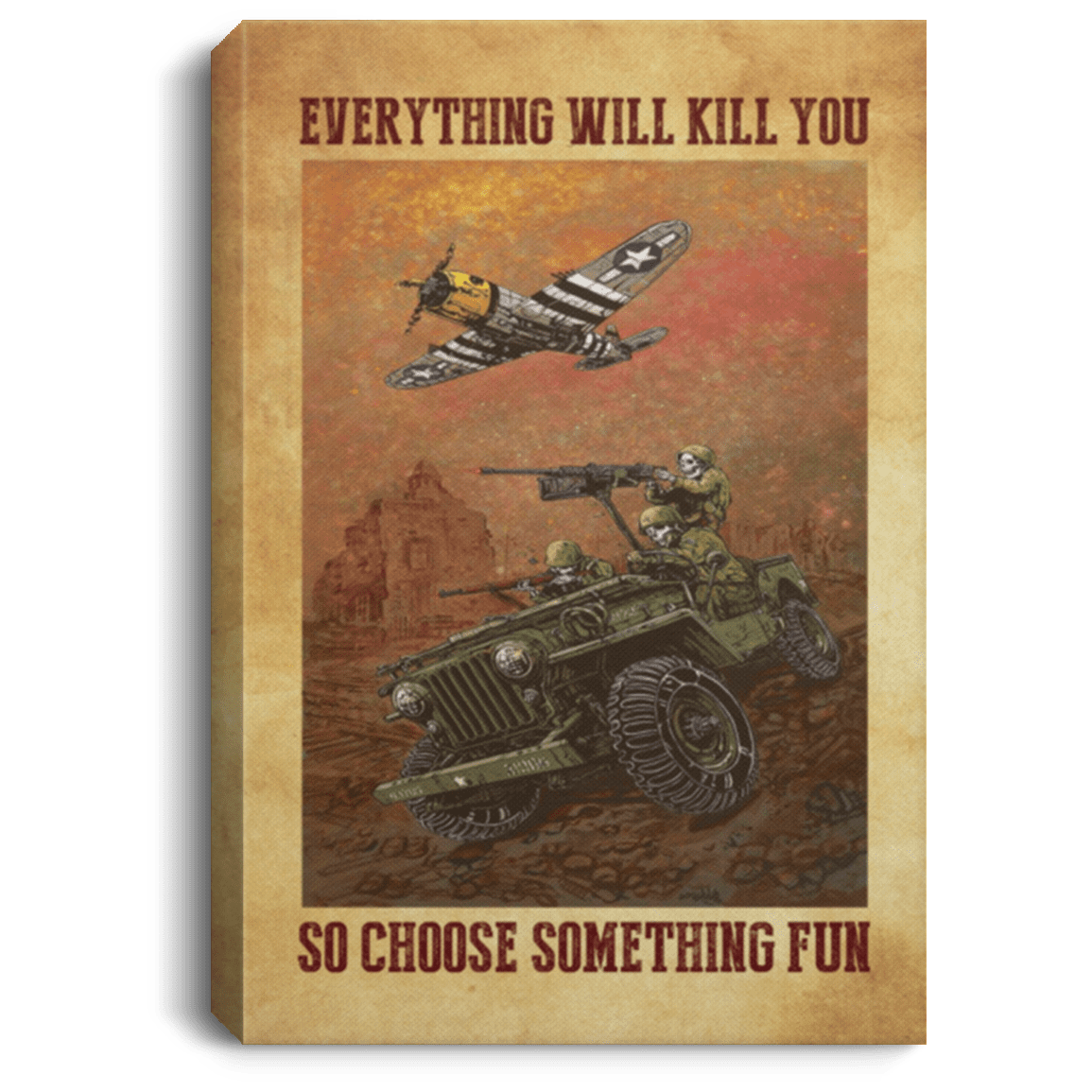 Veteran Soldier Everything Will Kill You So Choose Something Fun Retro Framed Canvas - Unframed Poster, White, 0.75'' Framed Canvas