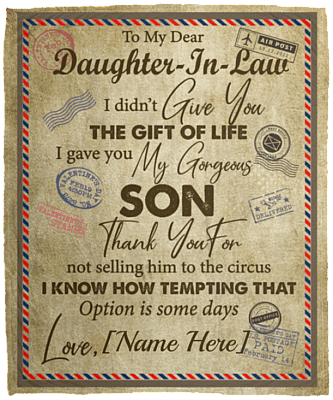 Personalized To My Dear Daughter In Law I Didn't Give You The Gift Of Life Letter Fleece Blanket – Mink Sherpa Blanket, White, Cozy Plush Fleece Blanket - 50x60