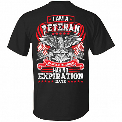 I Am A Veteran My Oath Of Enlistment Has No Expiration Date Print On Back T-Shirt - Proud Veteran Print On Back Shirt, Black, Unisex T-Shirt