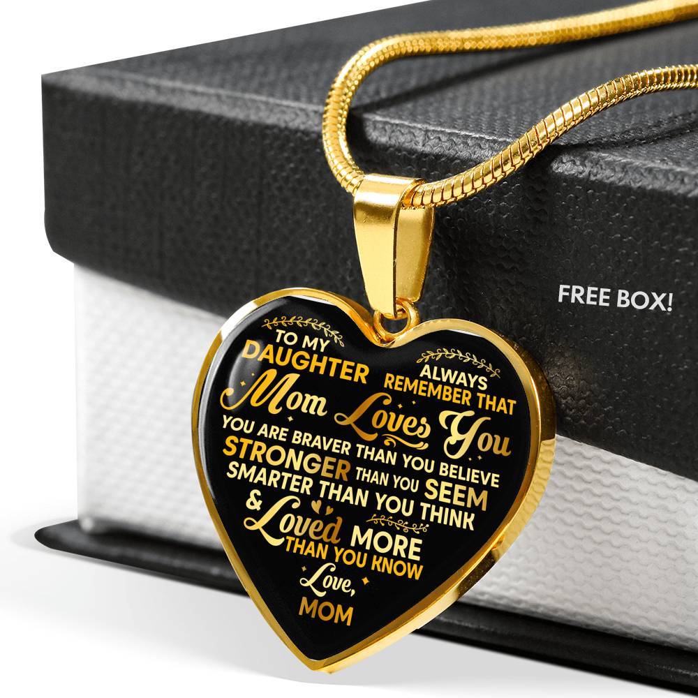 To My Daughter Always Remember That Mom Loves You You Are Braver Than You Believe Heart Pendant Necklace - Heart Luxury Necklace (Gold Plated)
