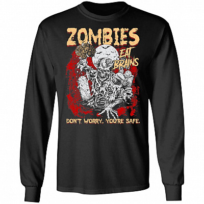 Zombies Eat Brains, Don't Worry You Are Safe Funny Halloween Gift Hoodie - Sweatshirt, Black, Long Sleeve