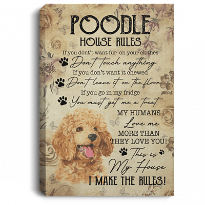 Poodle House Rules If You Don't Want Fur On Your Clothes Wrapped Framed Canvas Prints - Unframed Poster, White, 0.75'' Framed Canvas
