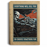 Everything Will Kill You So Choose Something Fun Gallery Wrapped Framed Canvas Prints - Unframed Poster, White, 0.75'' Framed Canvas