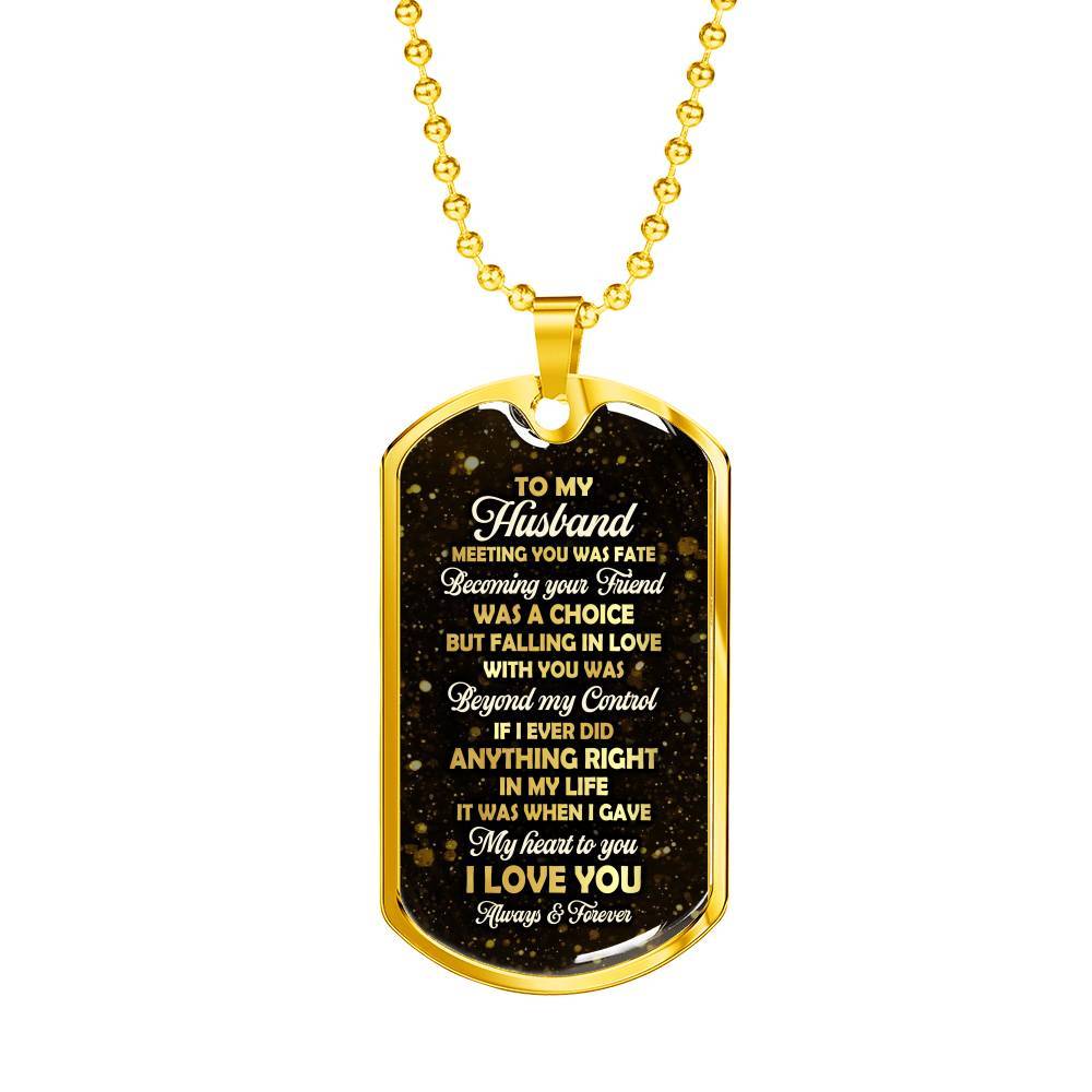 To My Husband Meeting You Was Fate But Falling In Love With You Was Beyond My Control Dog Tag Pendant Necklace - Dog Tag (Gold Plated)
