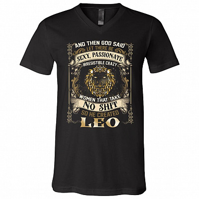 Leo God Said Let There Be Sexy Passionate Irresistible Crazy Women So He Created Zodiac T-Shirt - V Neck, Black, V-Neck T-Shirt