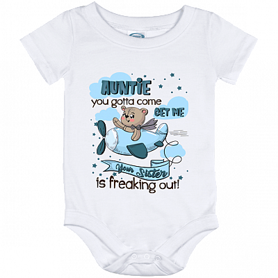 Auntie You Gotta Come Get Me Your Sister Is Freaking Out Baby Onesie - Baby Toddlers Bodysuit, White, Baby Onesie - 12 Month