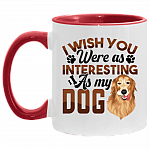 I Wish You Were As Interesting As My Dog Accent Mug, White/Red, 11 oz. Accent Mug