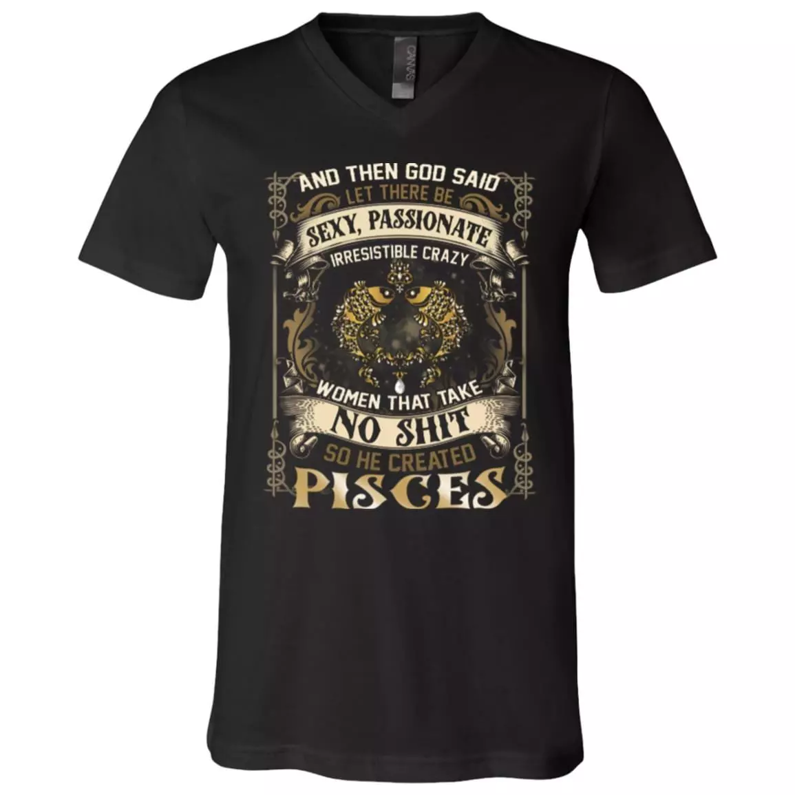 Pisces God Said Let There Be Sexy Passionate Irresistible Crazy Women So He Created Zodiac T-Shirt - V Neck, Black, V-Neck T-Shirt