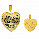 She Believed She Could So She Worked Her Ass Off and She Did Heart Pendant Necklace - Heart Luxury Necklace (Gold Plated)