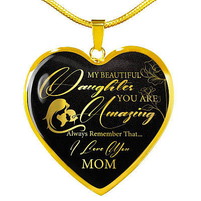 My Beautiful Daughter You Are Amazing Always Remember That I Love You From Mom Luxury Heart Pendant Necklace - Heart Luxury Necklace (Gold Plated)