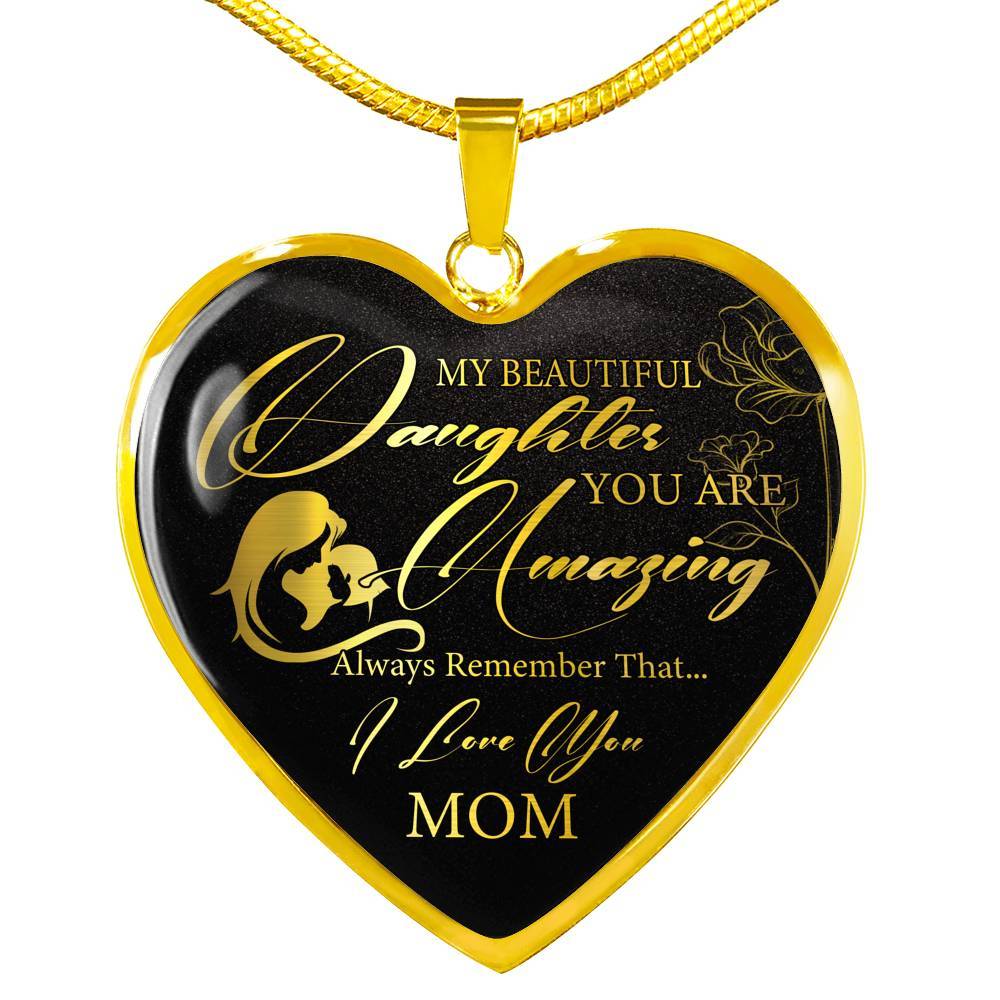 My Beautiful Daughter You Are Amazing Always Remember That I Love You From Mom Luxury Heart Pendant Necklace - Heart Luxury Necklace (Gold Plated)