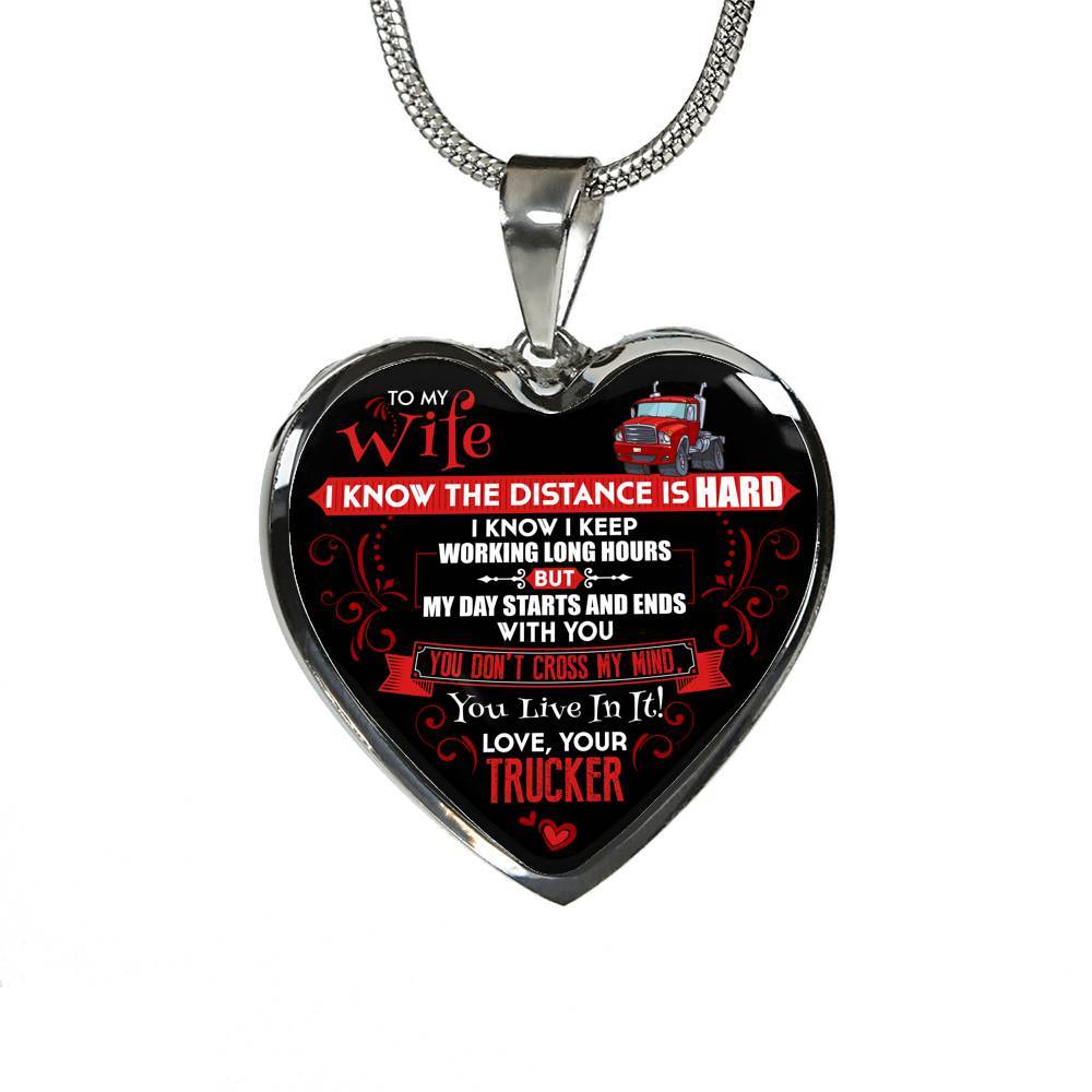 Trucker to My Wife I Know the Distance Is Hard I Know I Keep Working Long Hours Heart Pendant Necklace - Heart Luxury Necklace (Silver)