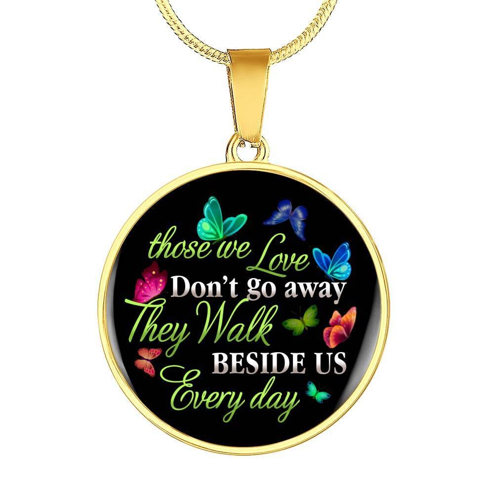 Butterfly Those We Love Don't Go Away They Walk Beside Us Every Day Memorial Circle Pendant Necklace - Circle Luxury Necklace (Gold Plated)