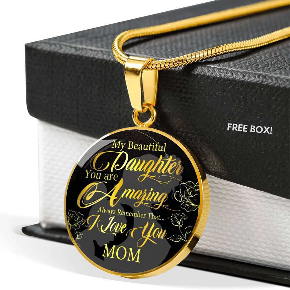 My Beautiful Daughter You Are Amazing Always Remember That I Love You From Mom Luxury Circle Pendant Necklace - Circle Luxury Necklace (Gold Plated)