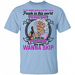 There Are A Lot Of People In This World To Mess With T-Shirt - Funny Sarcasm Quote Shirt, Light Blue, Unisex T-Shirt