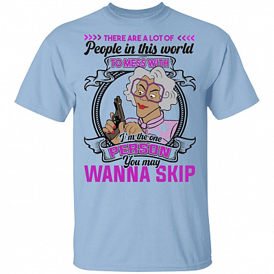 There Are A Lot Of People In This World To Mess With T-Shirt - Funny Sarcasm Quote Shirt, Light Blue, Unisex T-Shirt