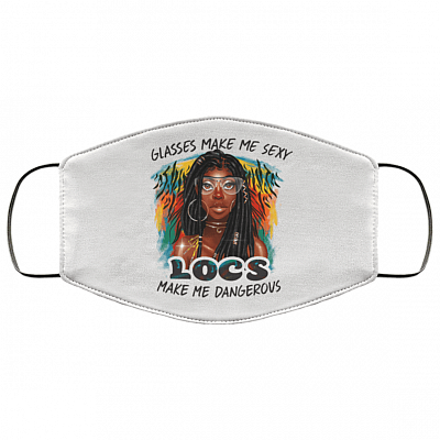 Glasses Make Me Sexy Locs Make Me Dangerous Locd Hair Afro Women Washable Reusable Printed Cloth Face Mask Cover, White, Cloth Face Cover – Medium/Large