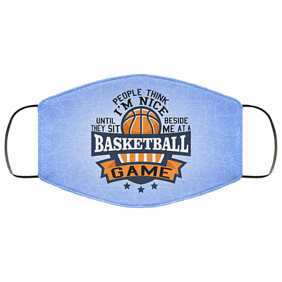 People Think I'm Nice Until They Sit Beside Me at a Basketball Game Washable Reusable Custom - Printed Cloth Face Mask, White, Cloth Face Cover – Medium/Large