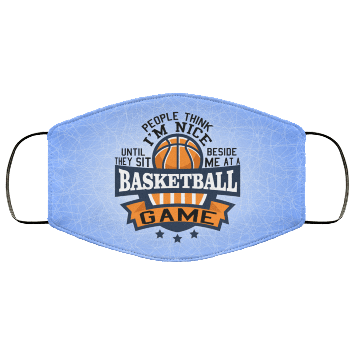 People Think I'm Nice Until They Sit Beside Me at a Basketball Game Washable Reusable Custom - Printed Cloth Face Mask, White, Cloth Face Cover – Medium/Large