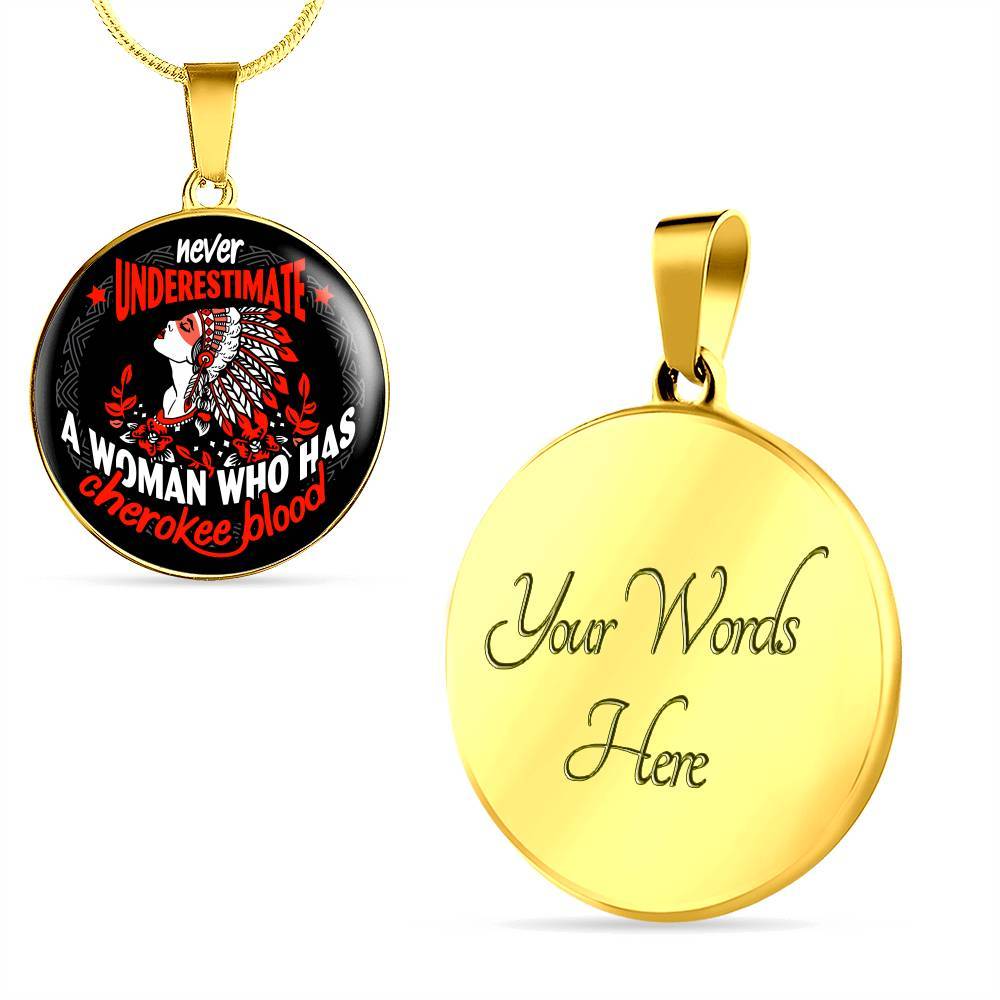 Never Underestimate A Woman Who Has Cherokee Blood Circle Pendant Necklace - Native American Necklace - Circle Luxury Necklace (Gold Plated)