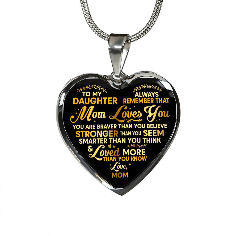 To My Daughter Always Remember That Mom Loves You You Are Braver Than You Believe Heart Pendant Necklace - Heart Luxury Necklace (Silver)